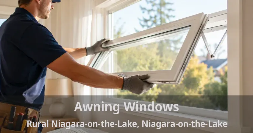Awning Windows Rural Niagara-on-the-Lake, Niagara-on-the-Lake - ON