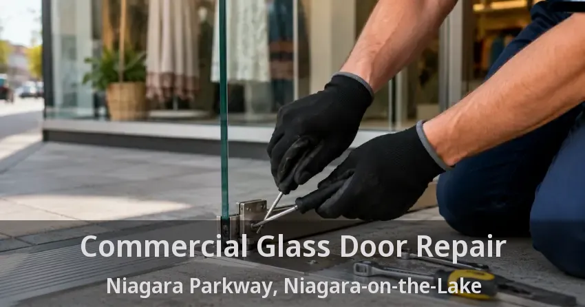 Commercial Glass Door Repair Niagara Parkway, Niagara-on-the-Lake - ON