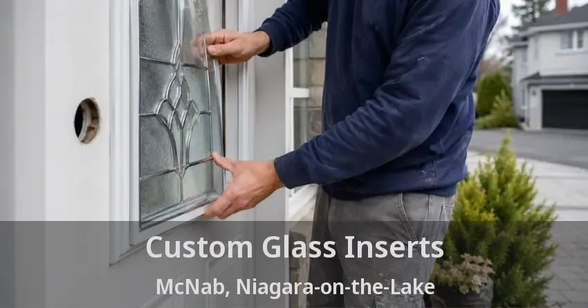 Custom Glass Inserts McNab, Niagara-on-the-Lake - ON