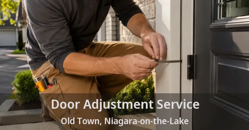 Door Adjustment Service Old Town, Niagara-on-the-Lake - ON