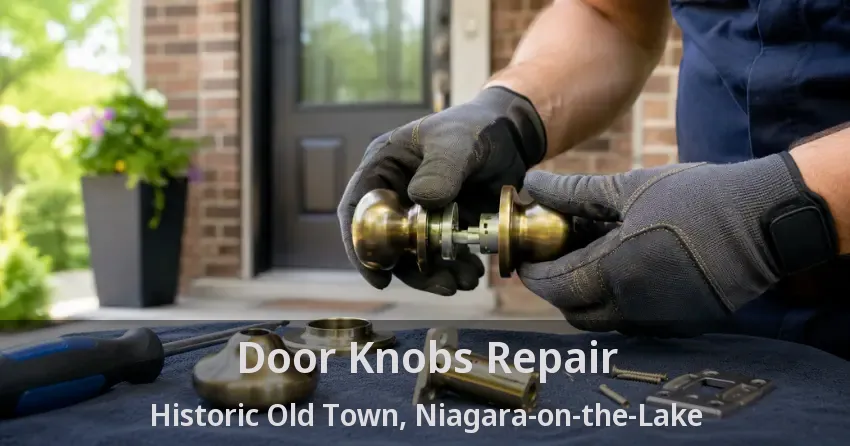 Door Knobs Repair Historic Old Town, Niagara-on-the-Lake - ON