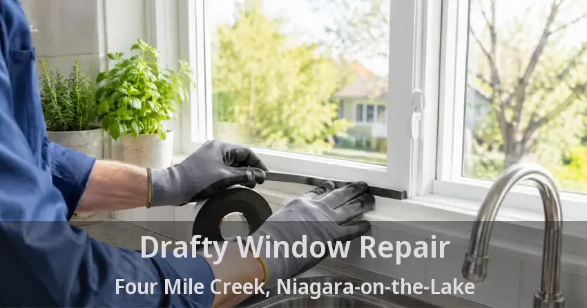 Drafty Window Repair Four Mile Creek, Niagara-on-the-Lake - ON