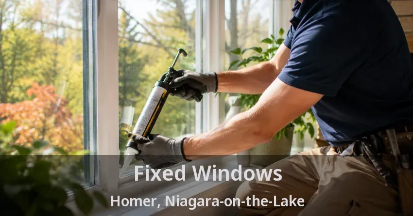 Fixed Windows Homer, Niagara-on-the-Lake - ON