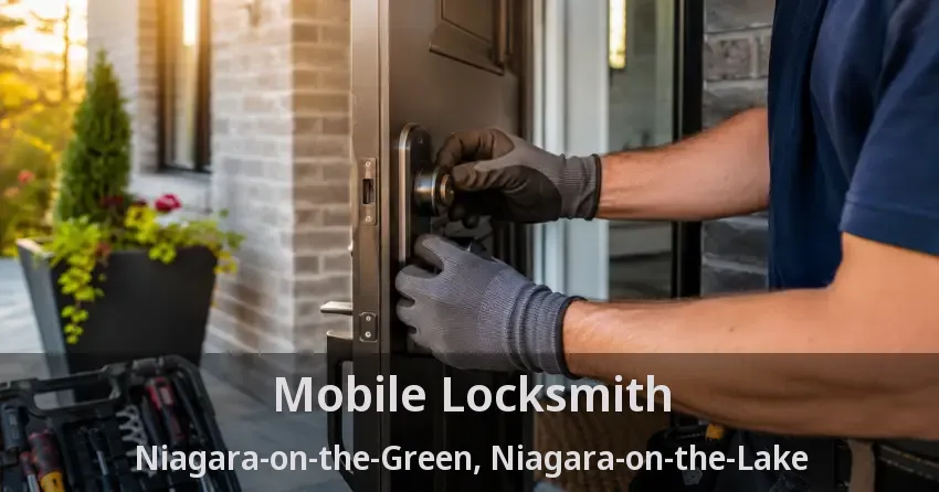 Mobile Locksmith Niagara-on-the-Green, Niagara-on-the-Lake - ON