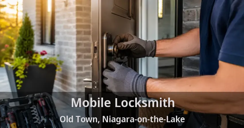 Mobile Locksmith Old Town, Niagara-on-the-Lake - ON