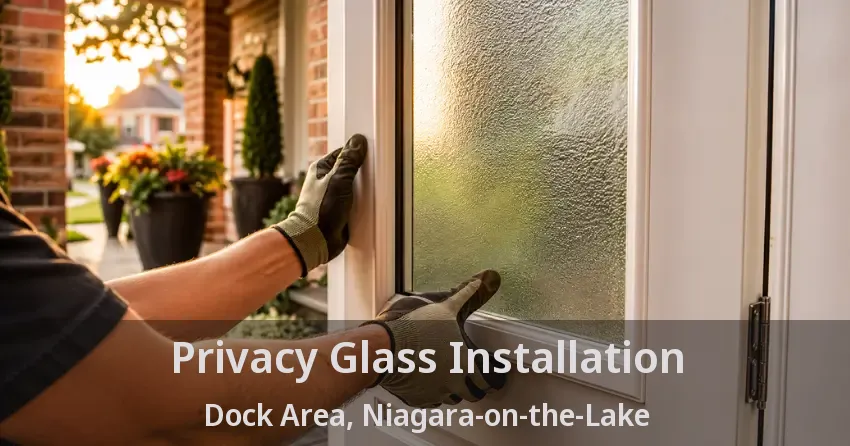 Privacy Glass Installation Dock Area, Niagara-on-the-Lake - ON