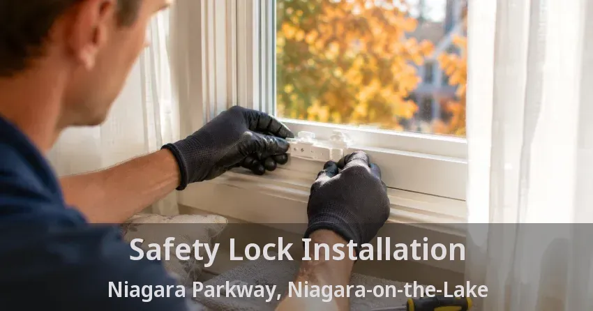 Safety Lock Installation Niagara Parkway, Niagara-on-the-Lake - ON