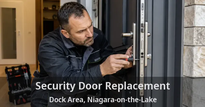 Security Door Replacement Dock Area, Niagara-on-the-Lake - ON