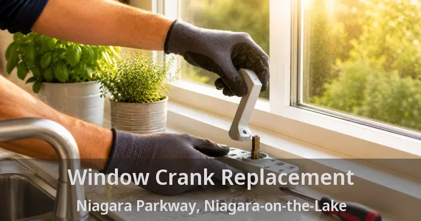 Window Crank Replacement Niagara Parkway, Niagara-on-the-Lake - ON