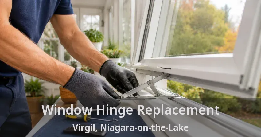Window Hinge Replacement Virgil, Niagara-on-the-Lake - ON
