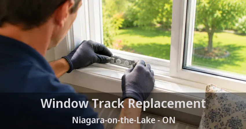 Window Track Replacement Niagara-on-the-Lake - ON